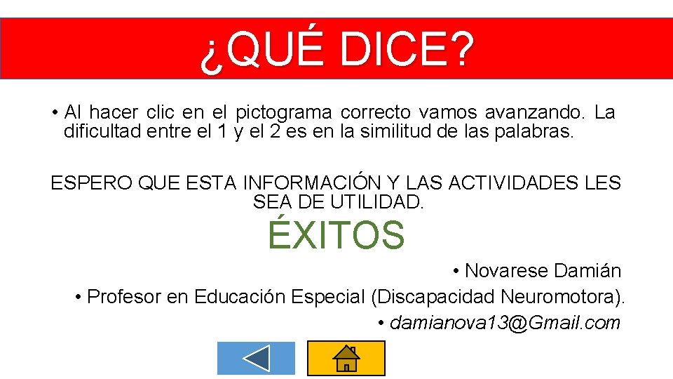 ¿QUÉ DICE? • Al hacer clic en el pictograma correcto vamos avanzando. La dificultad