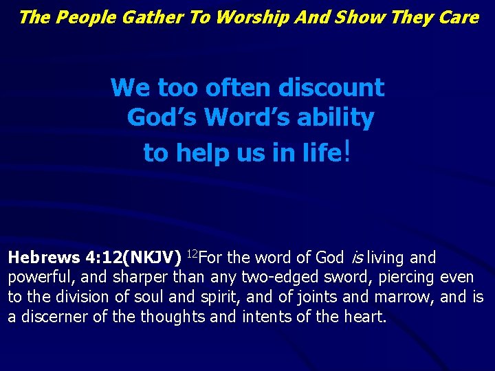 The People Gather To Worship And Show They Care We too often discount God’s