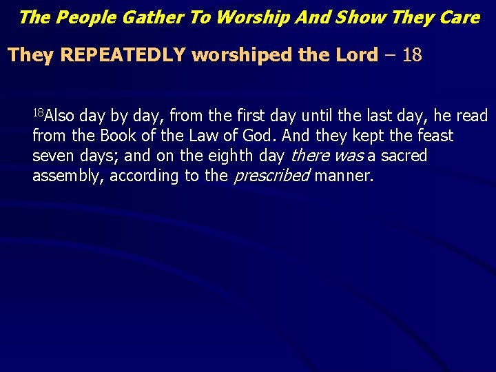 The People Gather To Worship And Show They Care They REPEATEDLY worshiped the Lord