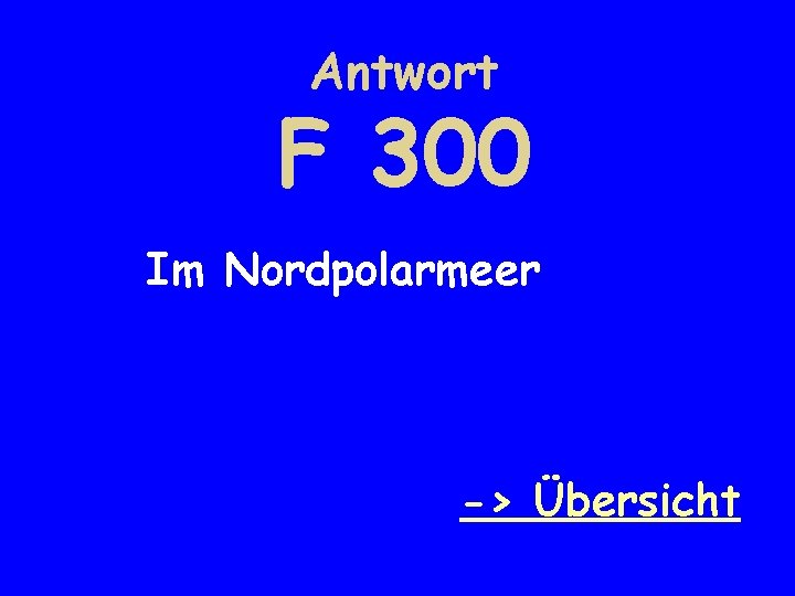 Antwort F 300 Im Nordpolarmeer -> Übersicht 