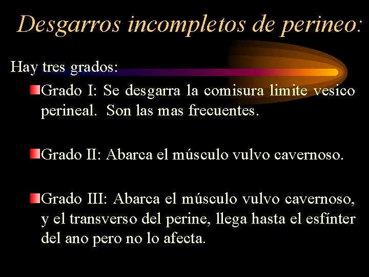 Desgarros incompletos de perineo: Hay tres grados: Grado I: Se desgarra la comisura limite