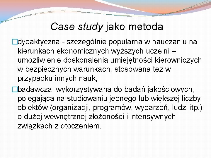 Case study jako metoda �dydaktyczna - szczególnie popularna w nauczaniu na kierunkach ekonomicznych wyższych