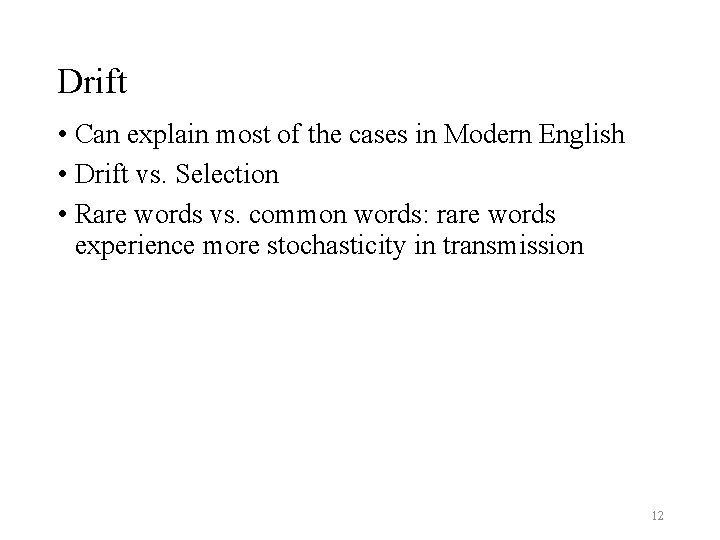 Drift • Can explain most of the cases in Modern English • Drift vs.