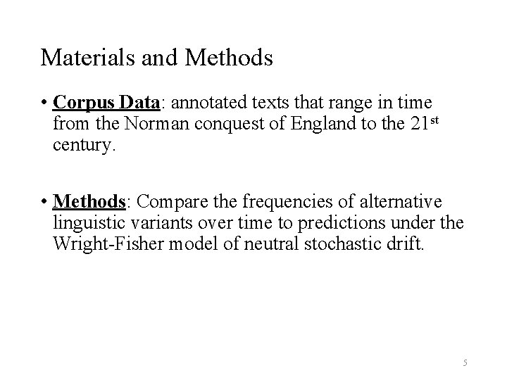 Materials and Methods • Corpus Data: annotated texts that range in time from the