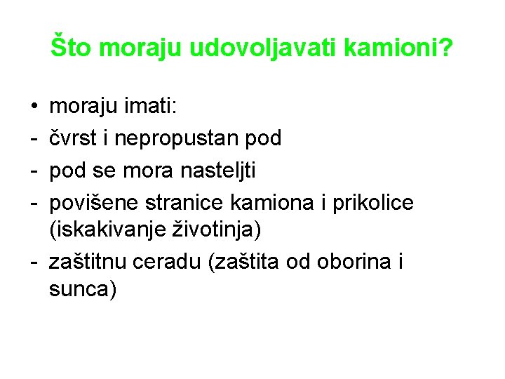 Što moraju udovoljavati kamioni? • - moraju imati: čvrst i nepropustan pod se mora