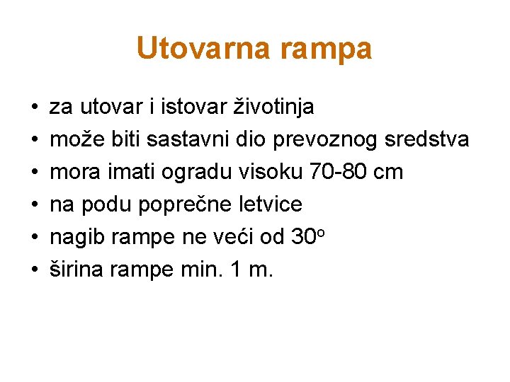 Utovarna rampa • • • za utovar i istovar životinja može biti sastavni dio