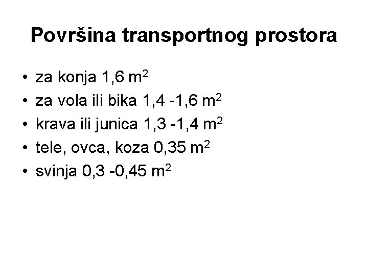 Površina transportnog prostora • • • za konja 1, 6 m 2 za vola