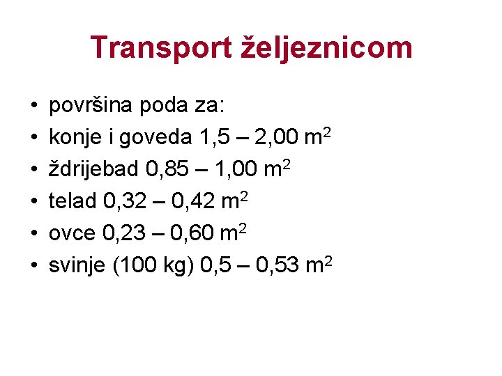 Transport željeznicom • • • površina poda za: konje i goveda 1, 5 –