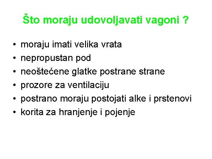 Što moraju udovoljavati vagoni ? • • • moraju imati velika vrata nepropustan pod