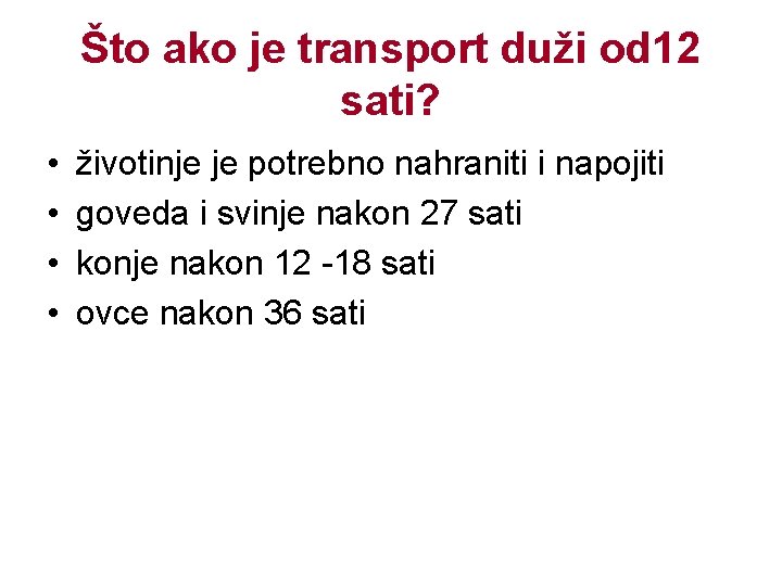 Što ako je transport duži od 12 sati? • • životinje je potrebno nahraniti