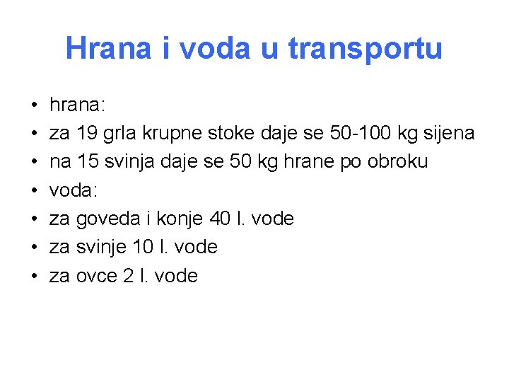 Hrana i voda u transportu • • hrana: za 19 grla krupne stoke daje Hrana i voda u transportu • • hrana: za 19 grla krupne stoke daje