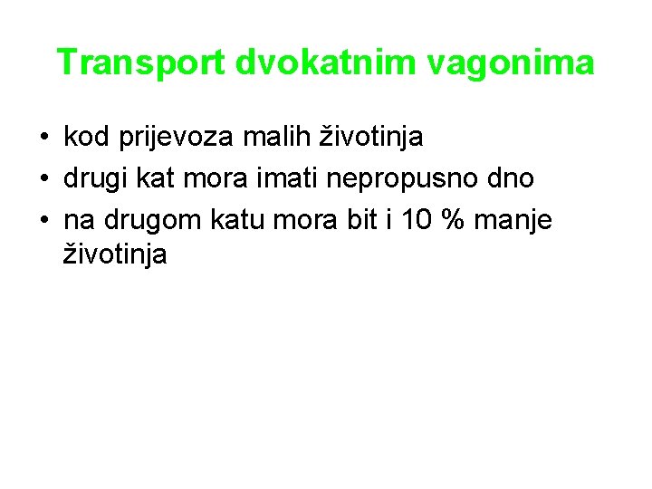 Transport dvokatnim vagonima • kod prijevoza malih životinja • drugi kat mora imati nepropusno