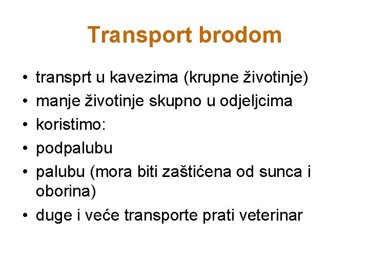Transport brodom • • • transprt u kavezima (krupne životinje) manje životinje skupno u Transport brodom • • • transprt u kavezima (krupne životinje) manje životinje skupno u