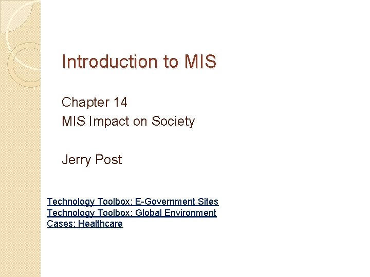 Introduction to MIS Chapter 14 MIS Impact on Society Jerry Post Technology Toolbox: E-Government