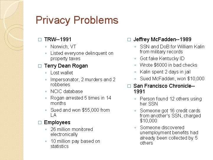 Privacy Problems � TRW--1991 � ◦ Norwich, VT ◦ Listed everyone delinquent on property