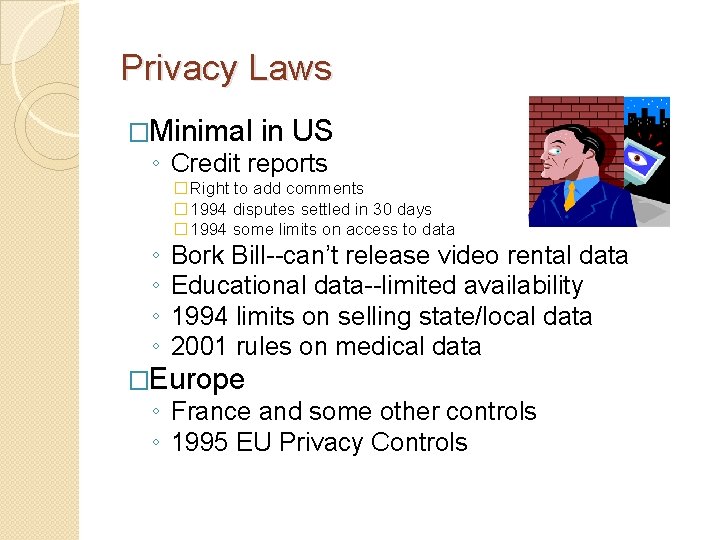 Privacy Laws �Minimal in US ◦ Credit reports ◦ ◦ �Right to add comments