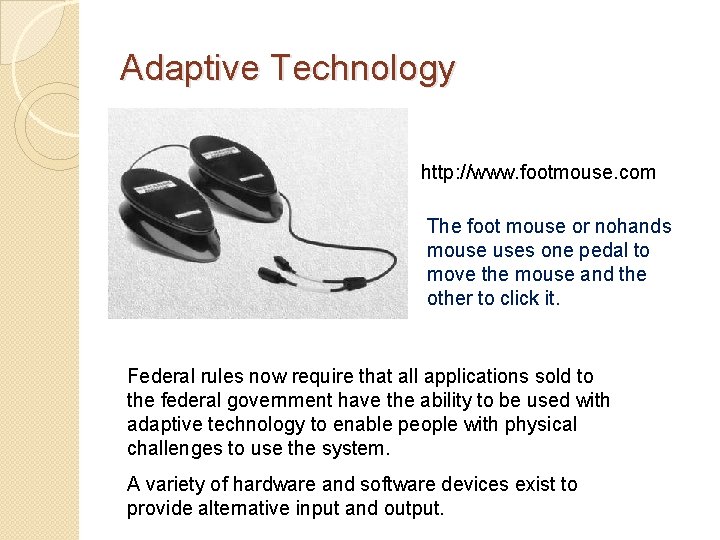 Adaptive Technology http: //www. footmouse. com The foot mouse or nohands mouse uses one