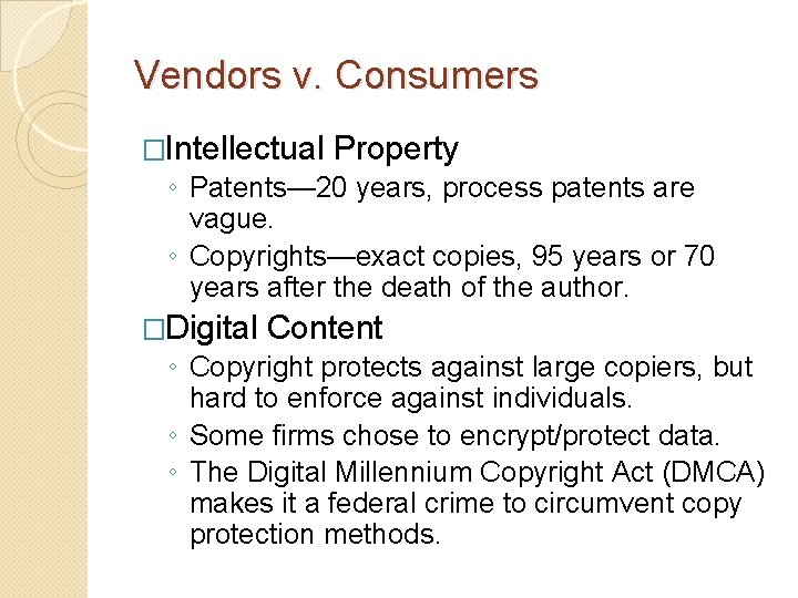 Vendors v. Consumers �Intellectual Property ◦ Patents— 20 years, process patents are vague. ◦