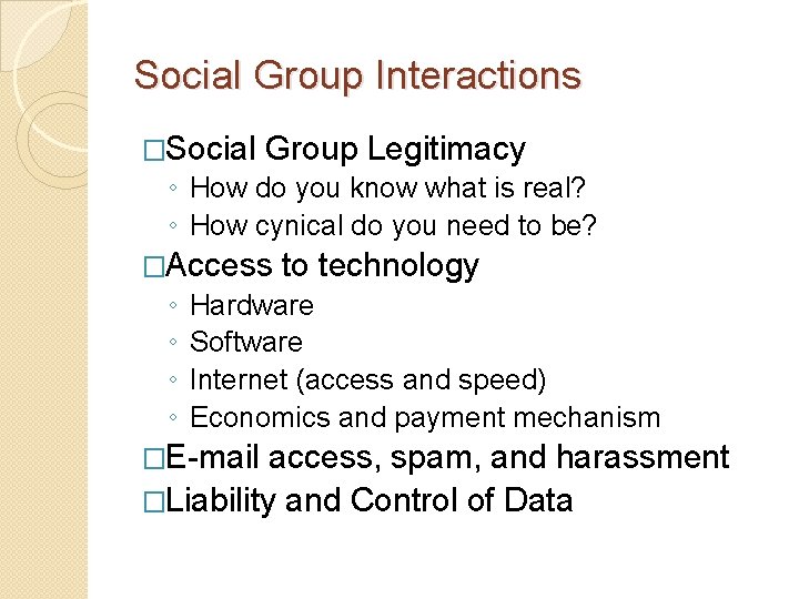 Social Group Interactions �Social Group Legitimacy ◦ How do you know what is real?
