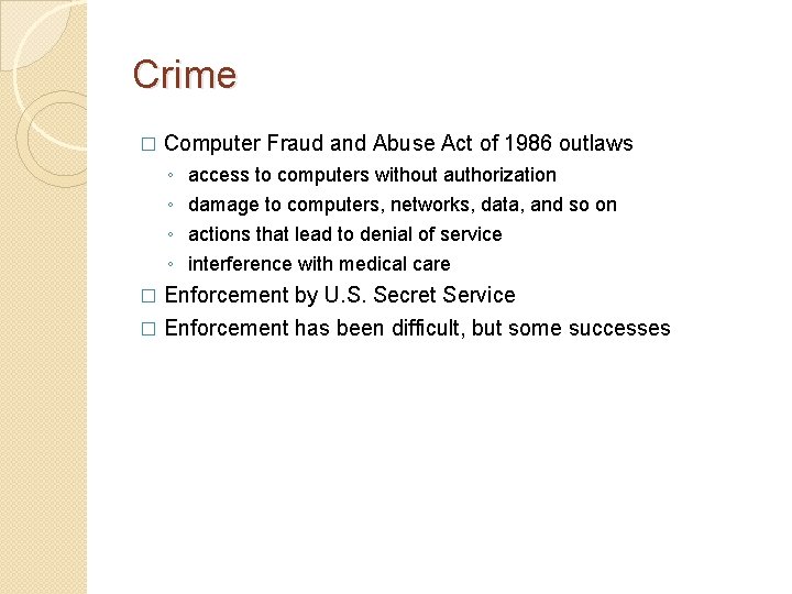 Crime � Computer Fraud and Abuse Act of 1986 outlaws ◦ ◦ access to