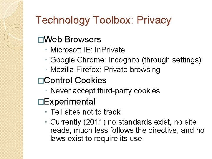 Technology Toolbox: Privacy �Web Browsers ◦ Microsoft IE: In. Private ◦ Google Chrome: Incognito