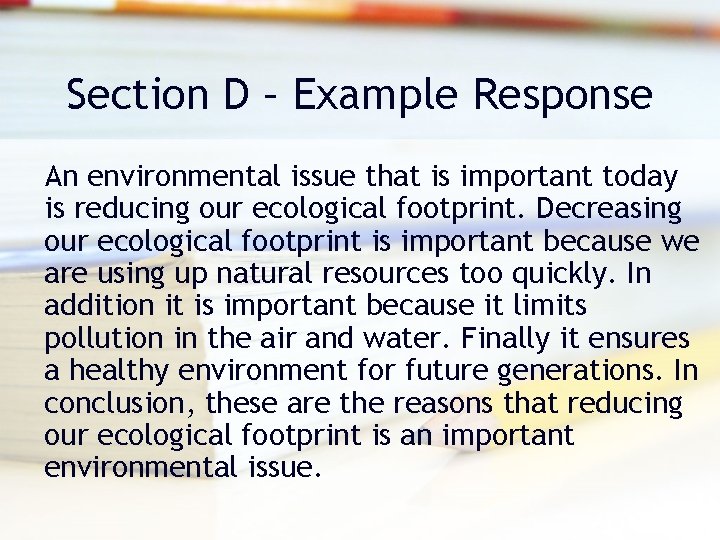 Section D – Example Response An environmental issue that is important today is reducing Section D – Example Response An environmental issue that is important today is reducing