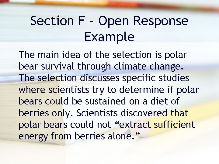 Section F – Open Response Example The main idea of the selection is polar Section F – Open Response Example The main idea of the selection is polar