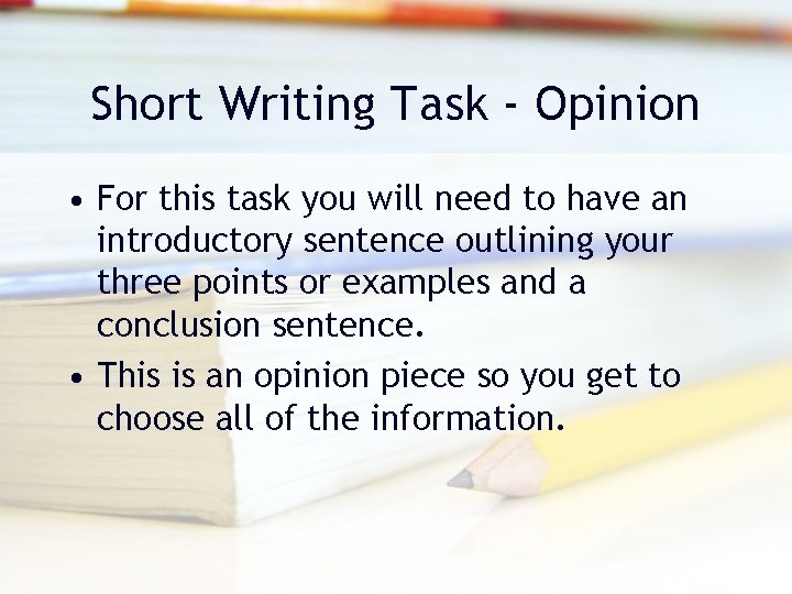 Short Writing Task - Opinion • For this task you will need to have Short Writing Task - Opinion • For this task you will need to have