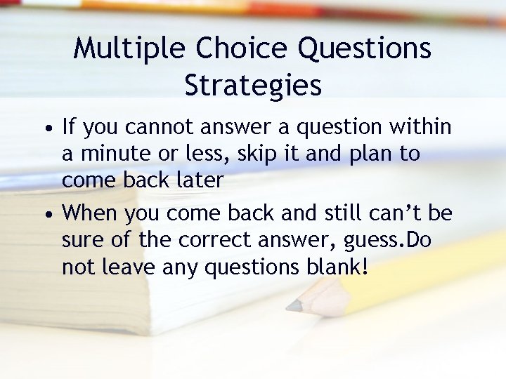 Multiple Choice Questions Strategies • If you cannot answer a question within a minute Multiple Choice Questions Strategies • If you cannot answer a question within a minute