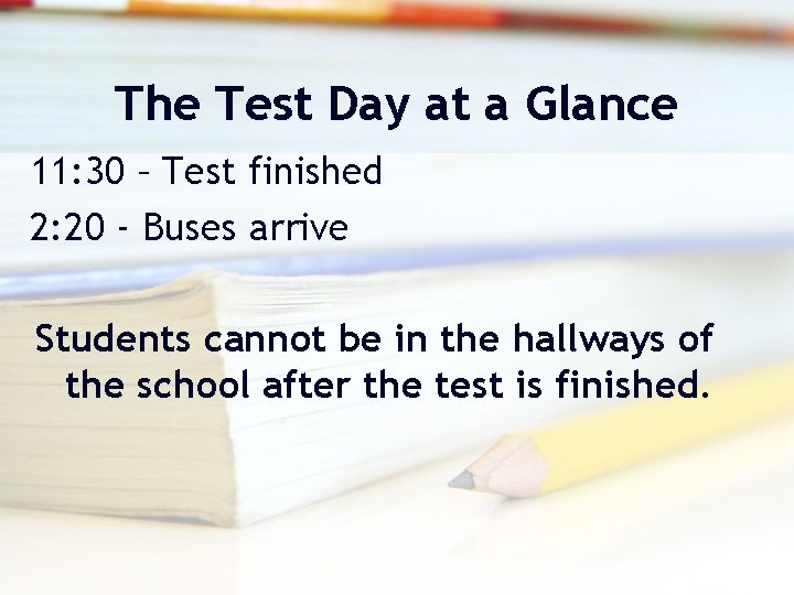 The Test Day at a Glance 11: 30 – Test finished 2: 20 - The Test Day at a Glance 11: 30 – Test finished 2: 20 -