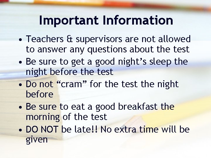 Important Information • Teachers & supervisors are not allowed to answer any questions about Important Information • Teachers & supervisors are not allowed to answer any questions about
