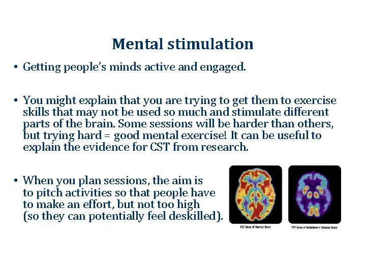 Mental stimulation • Getting people’s minds active and engaged. • You might explain that