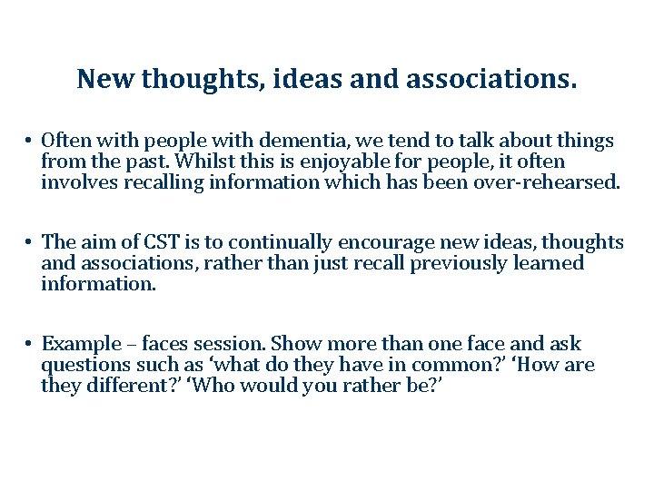 New thoughts, ideas and associations. • Often with people with dementia, we tend to New thoughts, ideas and associations. • Often with people with dementia, we tend to