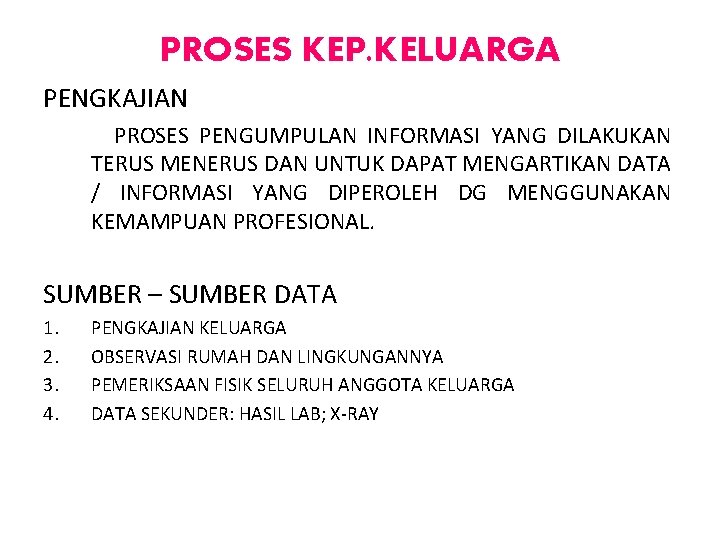 PROSES KEP. KELUARGA PENGKAJIAN PROSES PENGUMPULAN INFORMASI YANG DILAKUKAN TERUS MENERUS DAN UNTUK DAPAT