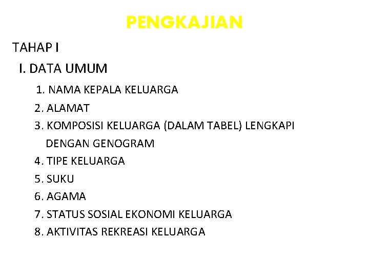 PENGKAJIAN TAHAP I I. DATA UMUM 1. NAMA KEPALA KELUARGA 2. ALAMAT 3. KOMPOSISI