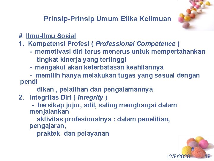 Prinsip-Prinsip Umum Etika Keilmuan # Ilmu-Ilmu Sosial 1. Kompetensi Profesi ( Professional Competence )