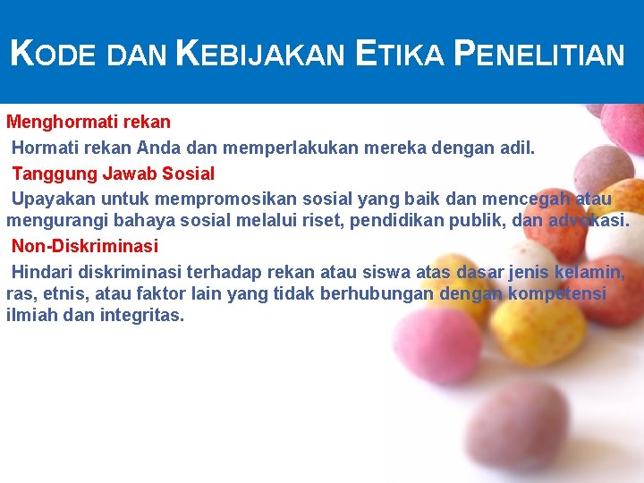 KODE DAN KEBIJAKAN ETIKA PENELITIAN Menghormati rekan Hormati rekan Anda dan memperlakukan mereka dengan