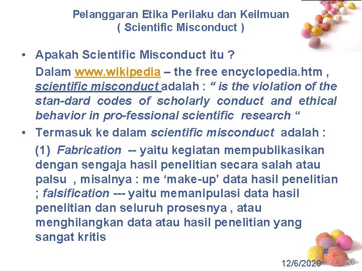 Pelanggaran Etika Perilaku dan Keilmuan ( Scientific Misconduct ) • Apakah Scientific Misconduct itu