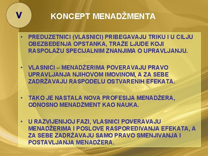 KONCEPT MENADŽMENTA • PREDUZETNICI (VLASNICI) PRIBEGAVAJU TRIKU I U CILJU OBEZBEĐENJA OPSTANKA, TRAŽE LJUDE