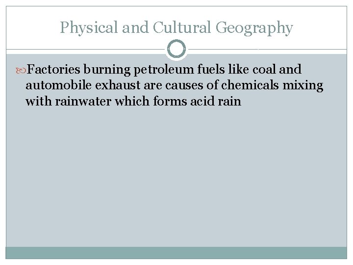 Physical and Cultural Geography Factories burning petroleum fuels like coal and automobile exhaust are