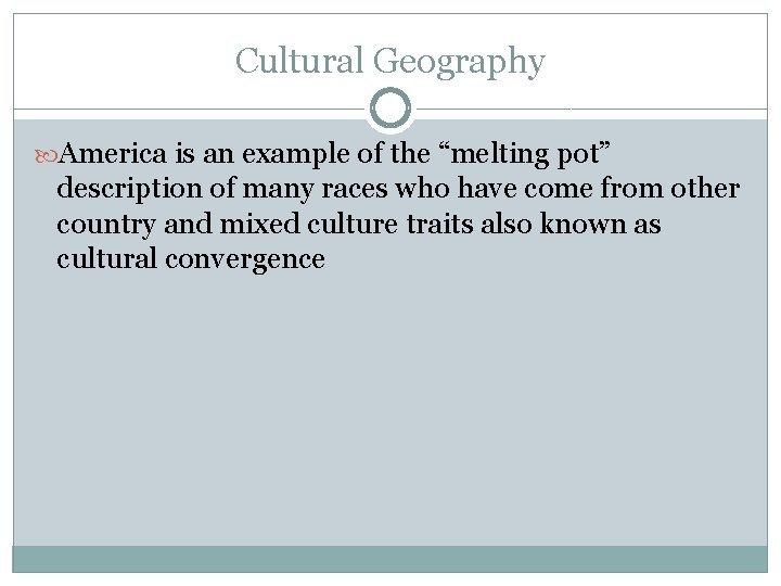 Cultural Geography America is an example of the “melting pot” description of many races