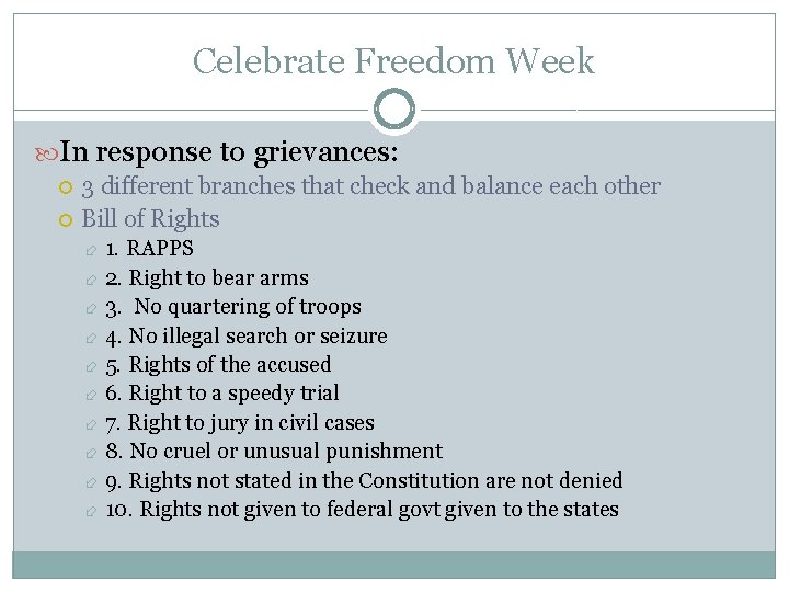 Celebrate Freedom Week In response to grievances: 3 different branches that check and balance