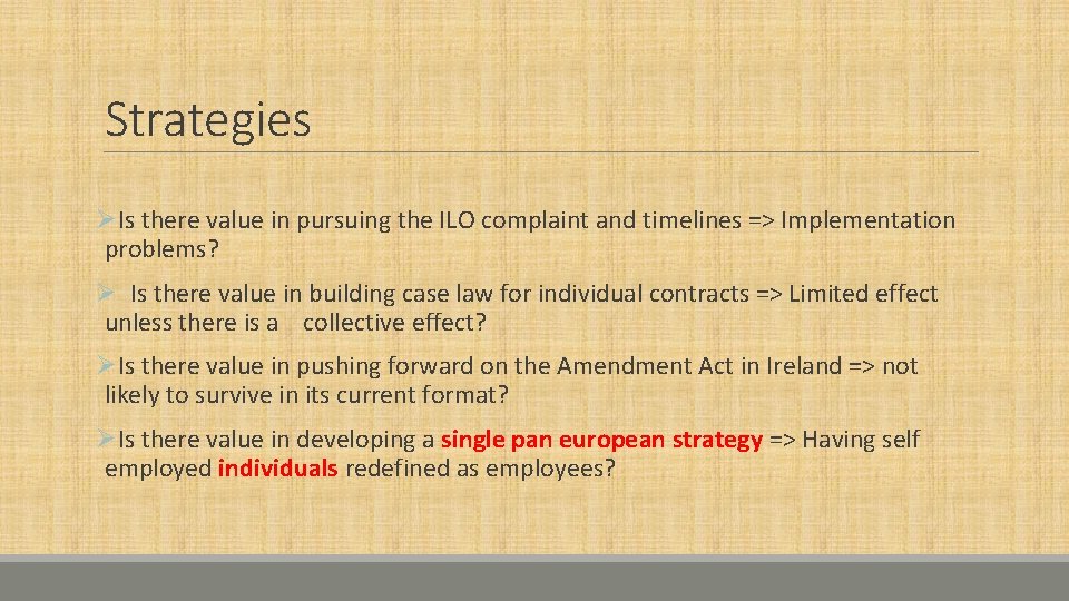 Strategies ØIs there value in pursuing the ILO complaint and timelines => Implementation problems?