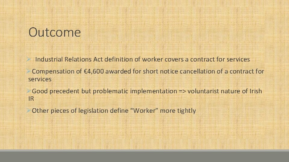 Outcome Ø Industrial Relations Act definition of worker covers a contract for services ØCompensation