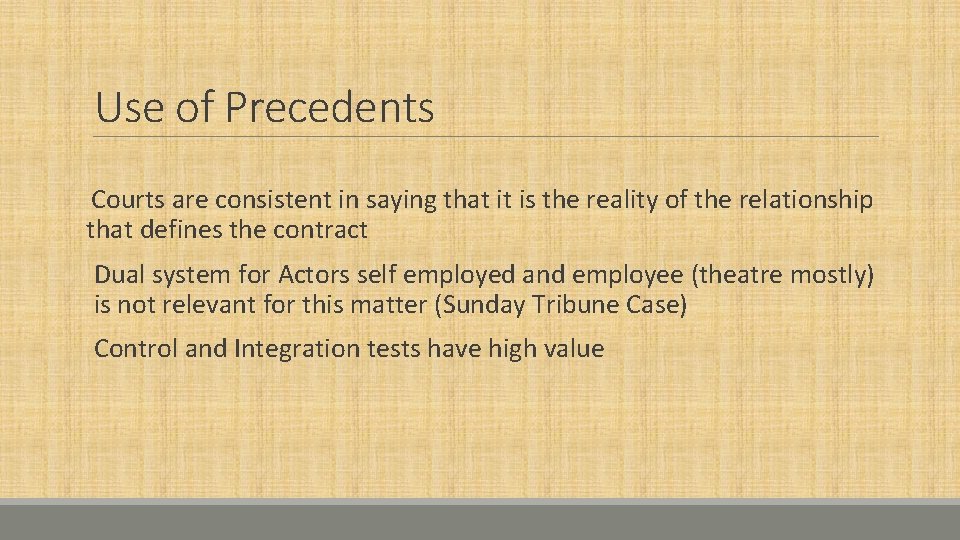 Use of Precedents Courts are consistent in saying that it is the reality of