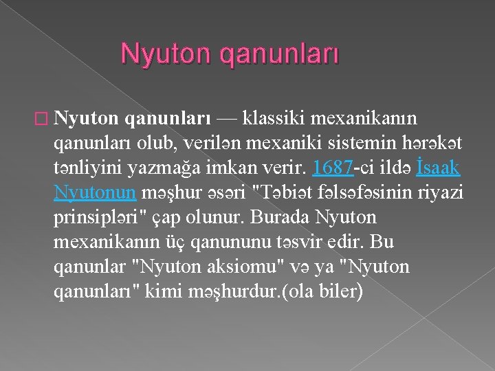 Nyuton qanunları � Nyuton qanunları — klassiki mexanikanın qanunları olub, verilən mexaniki sistemin hərəkət Nyuton qanunları � Nyuton qanunları — klassiki mexanikanın qanunları olub, verilən mexaniki sistemin hərəkət