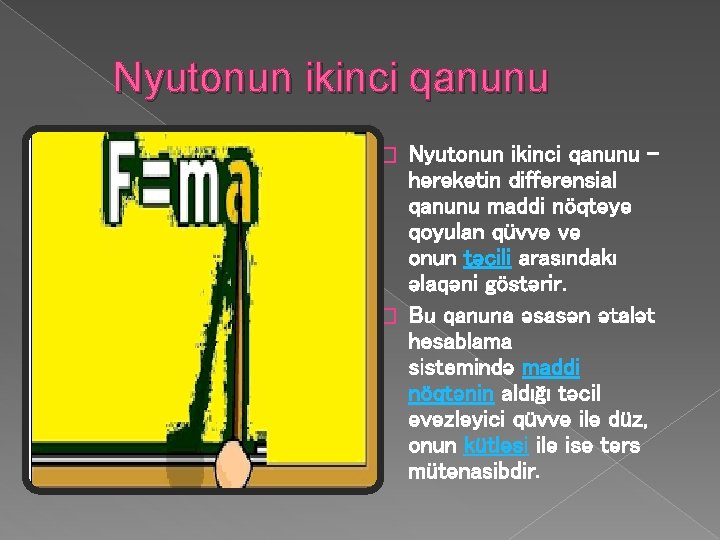 Nyutonun ikinci qanunu – hərəkətin differensial qanunu maddi nöqtəyə qoyulan qüvvə və onun təcili Nyutonun ikinci qanunu – hərəkətin differensial qanunu maddi nöqtəyə qoyulan qüvvə və onun təcili