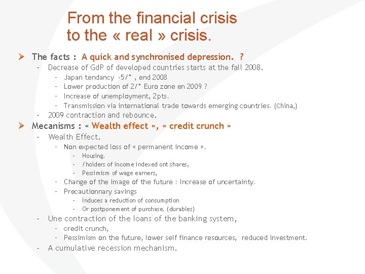 From the financial crisis to the « real » crisis. The facts : A