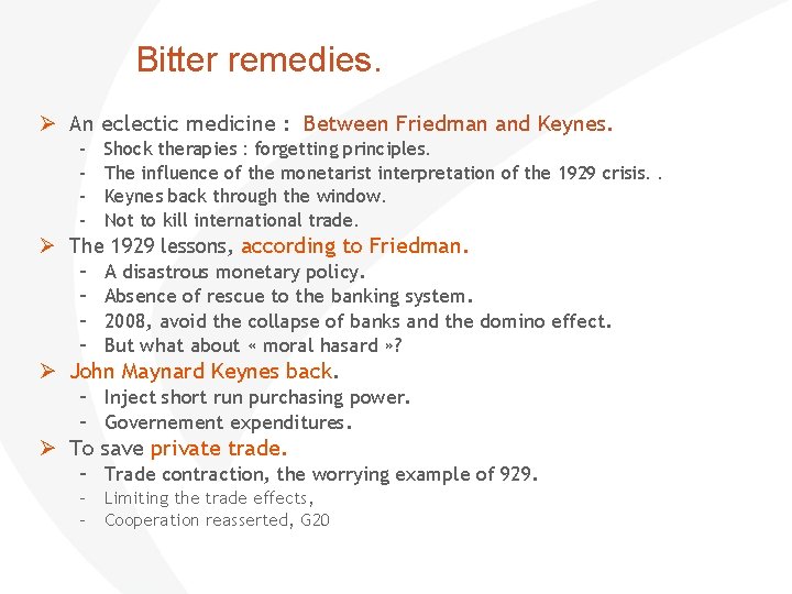  Bitter remedies. An eclectic medicine : Between Friedman and Keynes. – – Shock