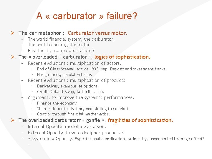  A « carburator » failure? The car metaphor : Carburator versus motor. –